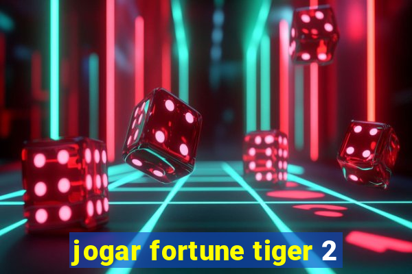 jogar fortune tiger 2